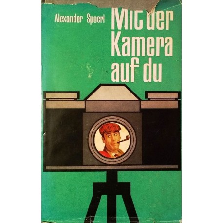 Mit der Kamera auf du. Von Alexander Spoerl (1957).