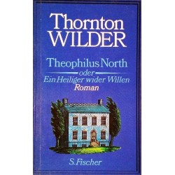 Theophilus North oder Ein Heiliger wider Willen. Von Thornton Wilder (1974).