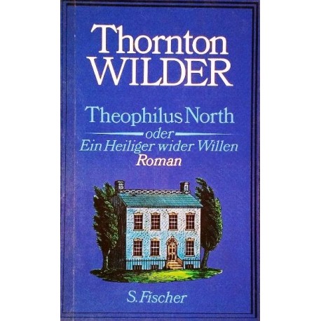 Theophilus North oder Ein Heiliger wider Willen. Von Thornton Wilder (1974).