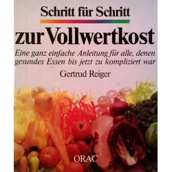 Schritt für Schritt zur Vollwertkost. Von Gertrud Reiger (1985).