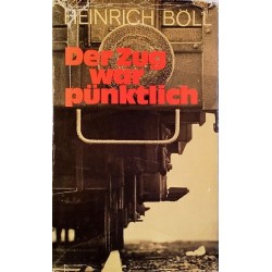 Der Zug war pünktlich. Von Heinrich Böll (1949).