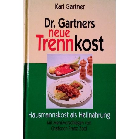 Dr. Gartners neue Trennkost. Von Karl Gartner (1995).