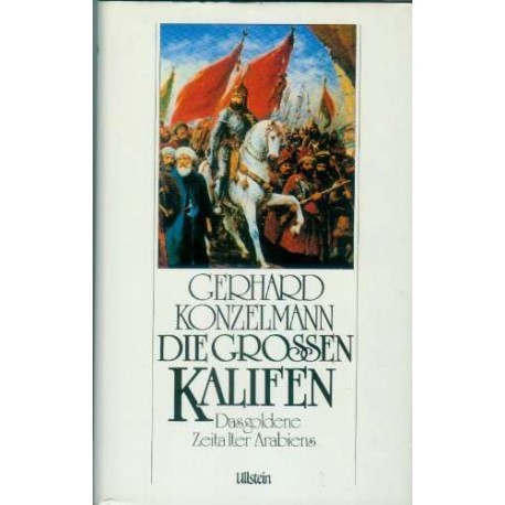 Die großen Kalifen. Von Gerhard Konzelmann (1988).