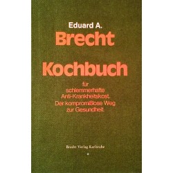 Kochbuch für schlemmerhafte Anti-Krankheitskost. Von Eduard A. Brecht (1976).