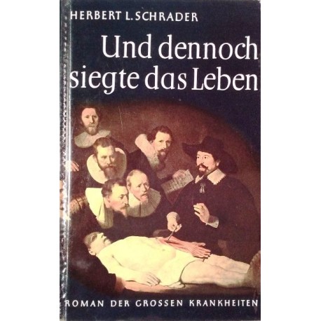 Und dennoch siegte das Leben. Von Herbert L. Schrader (1956).