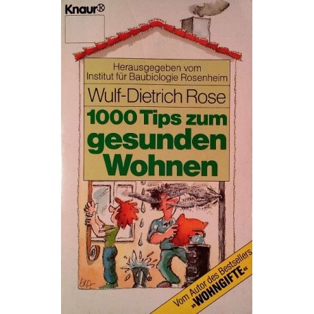 1000 Tips zum gesunden Wohnen. Von Wulf-Dietrich Rose (1989).