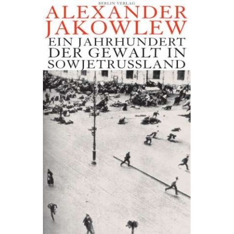 Ein Jahrhundert der Gewalt in Sowjetrussland. Von Alexander N. Jakowlew (2004).