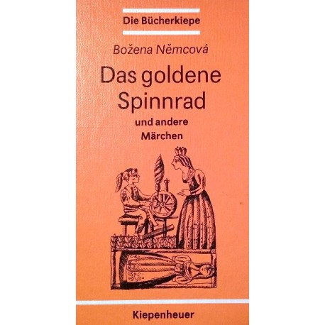 Das goldene Spinnrad und andere Märchen. Von Bozena Nemcova (1981).