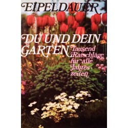 Du und dein Garten. Von Anton Eipeldauer (1966).