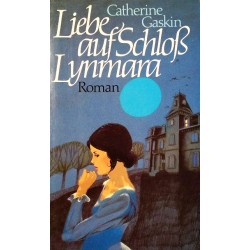 Liebe auf Schloß Lynmara. Von Catherine Gaskin (1975).