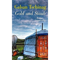 Gold und Staub. Von Galsan Tschinag (2012).