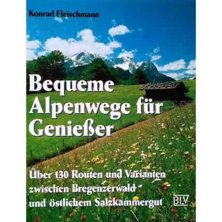 Bequeme Alpenwege für Genießer. Von Konrad Fleischmann (1991).