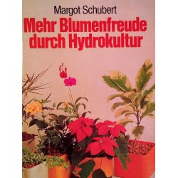 Mehr Blumenfreude durch Hydrokultur. Von Margot Schubert (1978).
