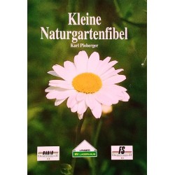 Kleine Naturgartenfibel. Von Karl Ploberger (1992).