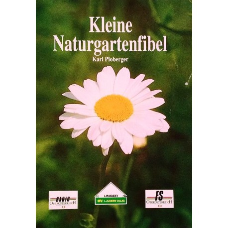 Kleine Naturgartenfibel. Von Karl Ploberger (1992).