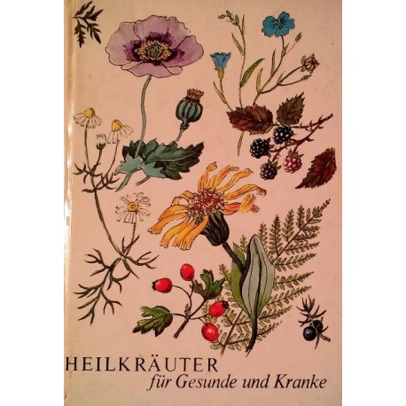 Heilkräuter für Gesunde und Kranke. Von Helmut Wolf (1969).