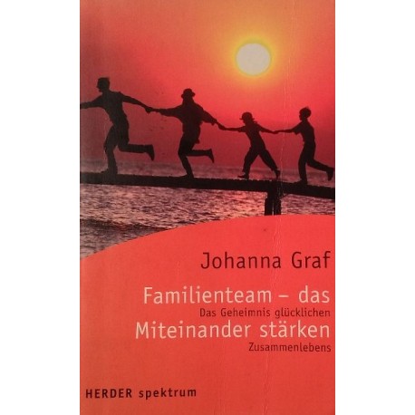 Familienteam - das Miteinander stärken. Von Johanna Graf (2005).