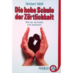 Die hohe Schule der Zärtlichkeit. Von Norbert Wölfl (1984).