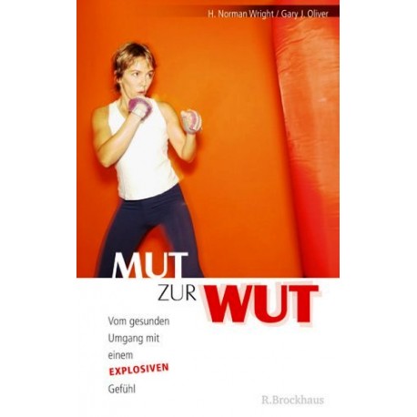 Mut zur Wut. Von H. Norman Wright (2006).