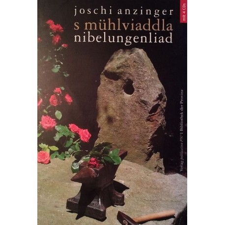 S Mühlviaddla Nibelungenliad. Von Joschi Anzinger (2009).