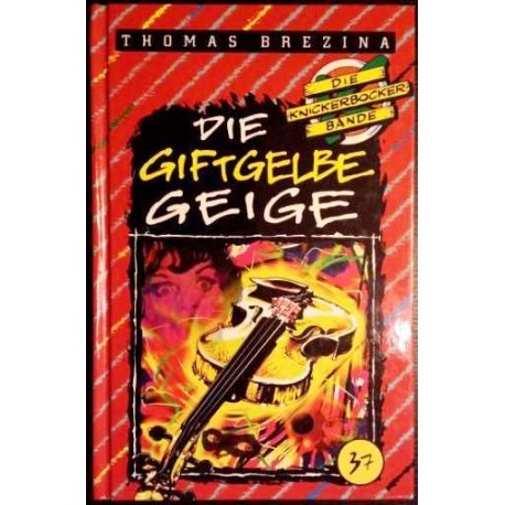 Die Knickerbocker Bande. Die giftgelbe Geige. Von Thomas Brezina (1995).