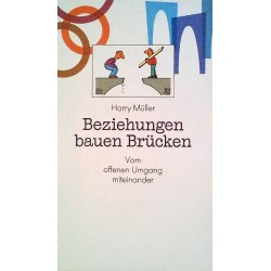 Beziehungen bauen Brücken. Von Harry Müller (1994).
