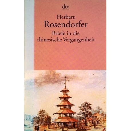 Briefe in die chinesische Vergangenheit. Von Herbert Rosendorfer (1998).