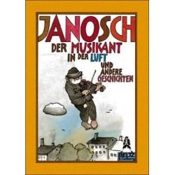 Der Musikant in der Luft und andere Geschichten. Von: Janosch (1992).