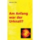 Am Anfang war der Urknall? Von Werner Gitt (2005).