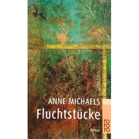 Fluchtstücke. Von Anne Michaels (2000).