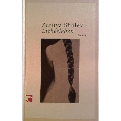 Liebesleben. Von Zeruya Shalev (2003).