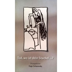 Tod, wo ist dein Stachel? Von Hugo Schanovsky (2008). Handsigniert!