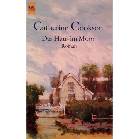 Das Haus im Moor. Von Catherine Cookson (2001).