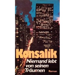 Niemand lebt von seinen Träumen. Von Heinz G. Konsalik (1979).