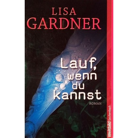 Lauf, wenn du kannst. Von Lisa Gardner (2013).