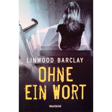 Ohne ein Wort. Von Linwood Barclay (2011).