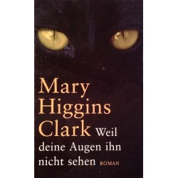 Weil deine Augen ihn nicht sehen. Von Mary Higgins Clark (2007).
