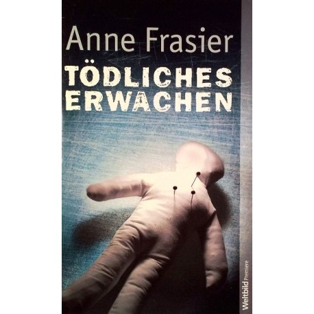 Tödliches Erwachen. Von Anne Frasier (2009).