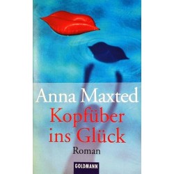 Kopfüber ins Glück. Von Anna Maxted (2003).