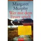 Wer mit dem Feuer spielt. Von Margaret Murphy (2002).