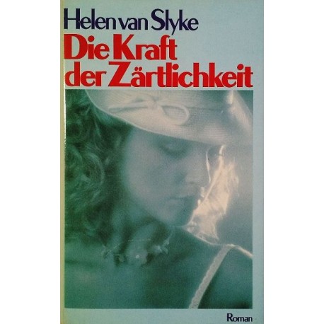 Die Kraft der Zärtlichkeit. Von Helen van Slyke (1979).