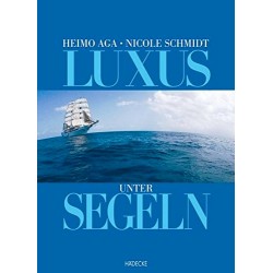 Luxus unter Segeln. Von Heimo Aga (2004).