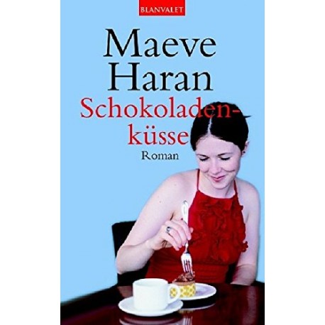 Schokoladenküsse. Von Maeve Haran (2005).