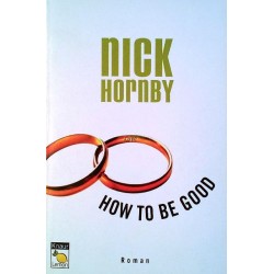 How to be good. Von Nick Hornby (2003).