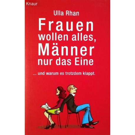 Frauen wollen alles, Männer nur das Eine. Von Ulla Rhan (2003).
