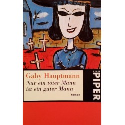Nur ein toter Mann ist ein guter Mann. Von Gaby Hauptmann (1996).