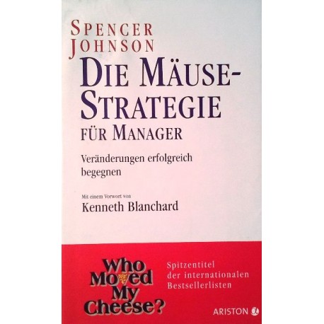 Die Mäuse-Strategie für Manager. Von Spencer Johnson (2010).