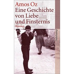 Eine Geschichte von Liebe und Finsternis. Von Amos Oz (2006).