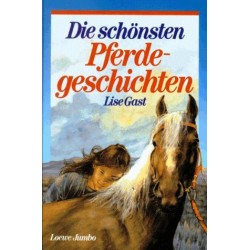 Die schönsten Pferdegeschichten. Von Lise Gast (1991).