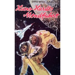 Hans Hardts Mondfahrt. Von Otto Willi Gail.